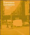 Francesco Candeloro. Dal progetto Luoghi e segni, Città delle città, Frammenti di Luoghi, Intimi Luoghi, I tempi della Luce. Ediz. italiana e inglese