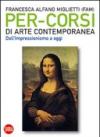Per-corsi di arte contemporanea. Dall'Impressionismo a oggi
