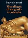Vita allegra e infelice di Benvenuto Cellini