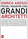 Piccoli incontri con grandi architetti
