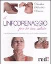 Il linfodrenaggio per la tua salute. L'automassaggio contro cellulite, edemi, gonfiori