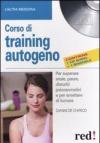 Corso di training autogeno. Per superare ansie, paure, disturbi psicosomatici e per smettere di fumare. Con CD Audio