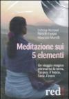 Meditazione sui 5 elementi. Un viaggio magico attraverso la terra, l'acqua, il fuoco, l'aria, l'etere. CD Audio