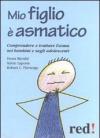 Mio figlio è asmatico. Comprendere e trattare l'asma nei bambini e negli adolescenti