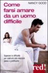 Come farsi amare da un uomo difficile