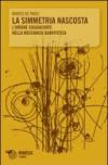La simmetria nascosta. L'ordine soggiacente nella meccanica quantistica