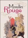 Moulin Rouge. Ediz. italiana, inglese e francese