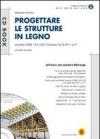 *PROGETTARE LE STRUTTURE IN LEGNO Secondo il D.M 14.01.08 e Circolare 02.02.09 n. 617 CON CD-ROM