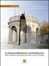 La fotomodellazione architettonica. Rilievo, modellazione, rappresentazione di edifici a partire da fotografie