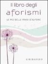 Il libro degli aforismi. Le più belle frasi d'autore