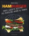 Hamburger. Tante ghiotte ricette del piatto più amato al mondo