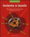 Insieme a tavola. 100 piatti conviviali dalla tiella al gulash e al cuscus