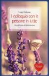 Il colloquio con le persone in lutto. Accoglienza ed elaborazione