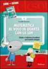 Matematica al volo in quarta con la LIM. Calcolo e risoluzione di problemi con il metodo analogico. Con CD-ROM