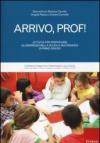 Arrivo, prof! Attività per prepararsi all'ingresso nella scuola secondaria di primo grado