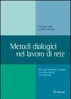 Metodi dialogici nel lavoro di rete. Per la psicoterapia di gruppo, ilservizio sociale e la didattica