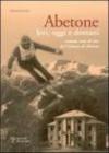 Abetone. Ieri, oggi e domani. Settanta anni di vita del Comune di Abetone