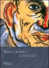 Mario Caciotti. Genius Loci. Catalogo della mostra (Calenzano,16 dicembre 2006-7 gennaio 2007). Ediz. illustrata