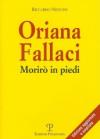 Oriana Fallaci. Morirò in piedi