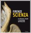 Firenze scienza. Le collezioni, i luoghi e i personaggi dell'Ottocento
