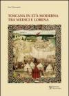 Toscana in età moderna tra Medici e Lorena. Studi e ricerche