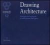 Drawing architecture. Il disegno fra intuizione e realizzazione dell'opera. Catalogo della mostra (Firenze, 6-28 settembre 2010)