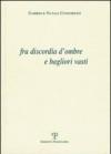 Fra discordia d'ombre e bagliori vasti