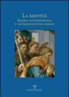 La santità. Ricerca contemporanea e testimonianze del passato
