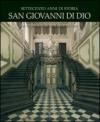Settecento anni di storia. San Giovanni di Dio. Un ospedale da non dimenticare