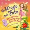La magia delle fate! Con gadget