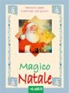Magico Natale. Racconti, poesie e canti per i più piccini