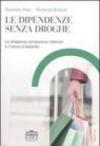 Le dipendenze senza droghe. Lo shopping compulsivo, Internet e il gioco d'azzardo