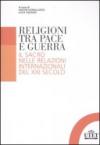 Religioni tra pace e guerra. Il sacro nelle relazioni internazionali del XXI secolo