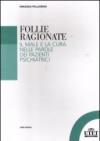 Follie ragionate. Il male e la cura nelle parole dei pazienti psichiatrici