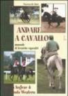 Andare a cavallo. Manuale di tecniche equestri
