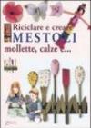 Riciclare e creare mestoli, mollette, calze e...