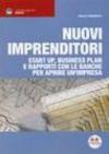 Nuovi imprenditori. Start up, business plan e rapporti con le banche per aprire un'impresa