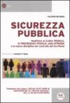 Sicurezza pubblica. Modifiche al Codice penale, di procedura penale, della strada e la nuova disciplina del controllo del territorio