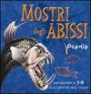 Mostri degli abissi pop-up. Ediz. illustrata