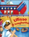Ulisse il traghetto e i suoi amici. Ediz. illustrata