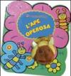 L'ape operosa. Ediz. illustrata. Con gadget