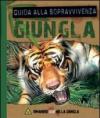 Giungla. Guida alla sopravvivenza. Ediz. illustrata