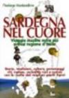 Sardegna nel cuore. Viaggio insolito nella più antica regione d'Italia. Ediz. illustrata