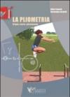 La pliometria. Origini, teoria, allenamento. Ediz. illustrata