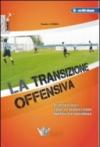 La transizione offensiva. Aspetti teorici, tattica e progressione didattico-esercitativa. Con DVD