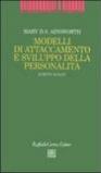 Modelli di attaccamento e sviluppo della personalità. Scritti scelti