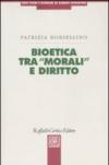 Bioetica tra «morali» e diritto