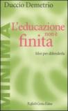 L'educazione non è finita. Idee per difenderla