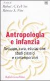 Antropologia e infanzia. Sviluppo, cura, educazione: studi classici e contemporanei