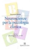 Neuroscienze per la psicologia clinica. Le basi del dialogo mente-cervello